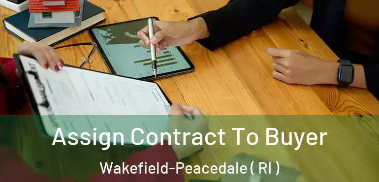 Assign Contract To Buyer Wakefield-Peacedale ( RI )