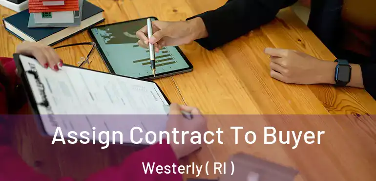 Assign Contract To Buyer Westerly ( RI )