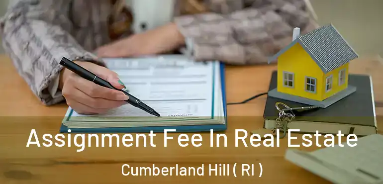  Assignment Fee In Real Estate Cumberland Hill ( RI )