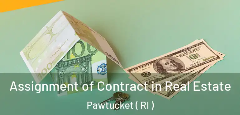 Assignment of Contract in Real Estate Pawtucket ( RI )