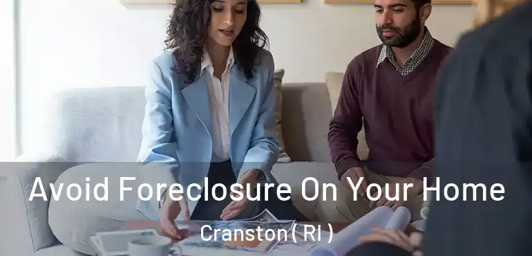 Avoid Foreclosure On Your Home Cranston ( RI )