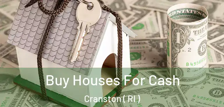 Buy Houses For Cash Cranston ( RI )