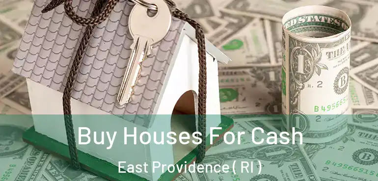 Buy Houses For Cash East Providence ( RI )