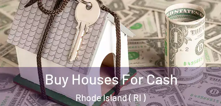 Buy Houses For Cash Rhode Island ( RI )