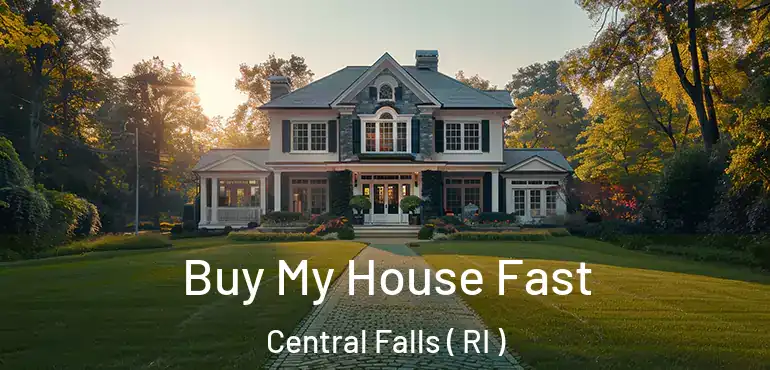 Buy My House Fast Central Falls ( RI )