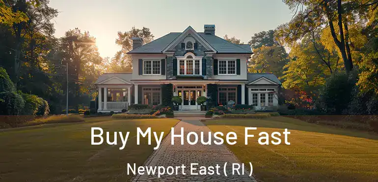 Buy My House Fast Newport East ( RI )