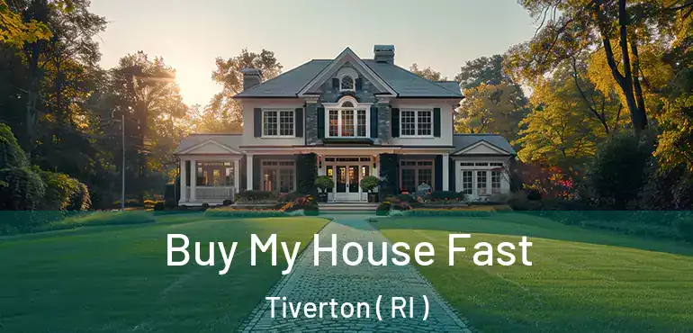 Buy My House Fast Tiverton ( RI )