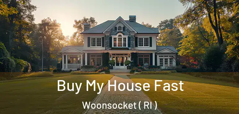 Buy My House Fast Woonsocket ( RI )