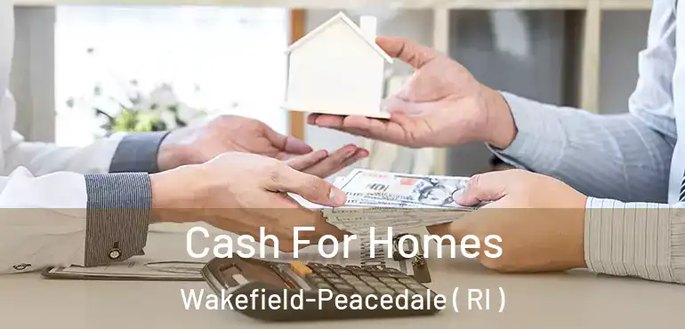 Cash For Homes Wakefield-Peacedale ( RI )