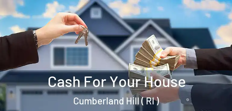 Cash For Your House Cumberland Hill ( RI )