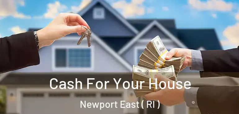 Cash For Your House Newport East ( RI )