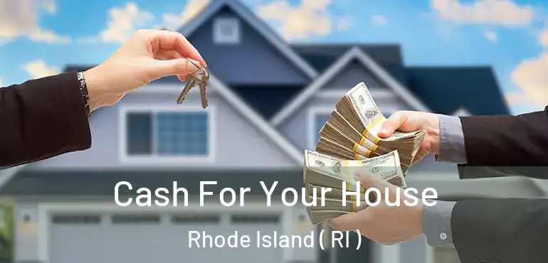Cash For Your House Rhode Island ( RI )