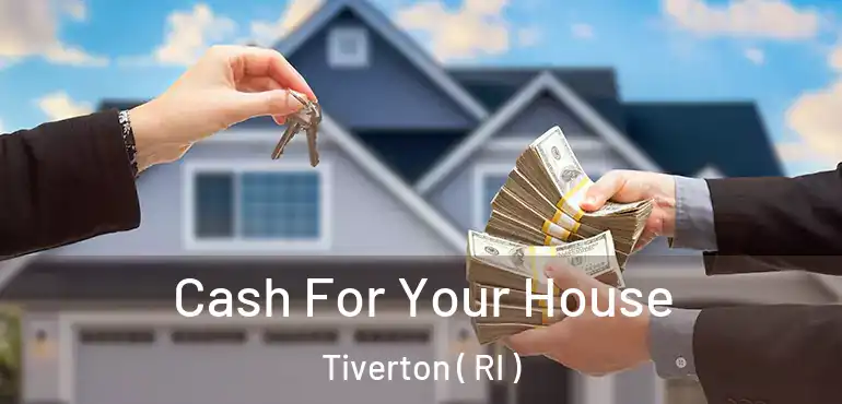 Cash For Your House Tiverton ( RI )