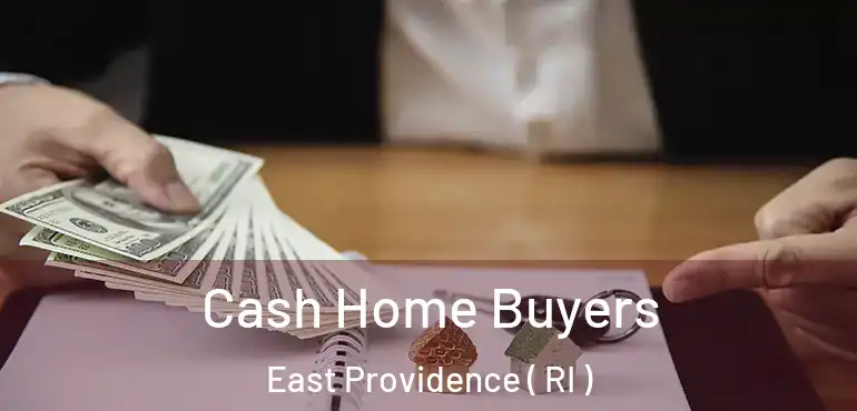  Cash Home Buyers East Providence ( RI )