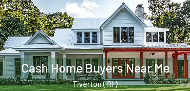  Cash Home Buyers Near Me Tiverton ( RI )