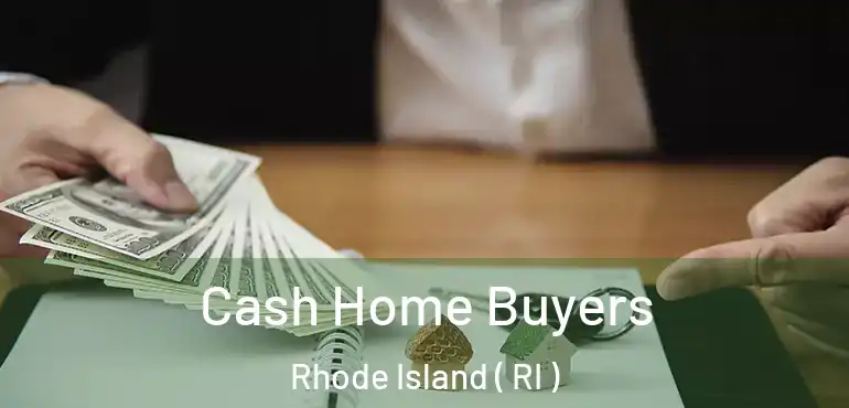 Cash Home Buyers Rhode Island ( RI )