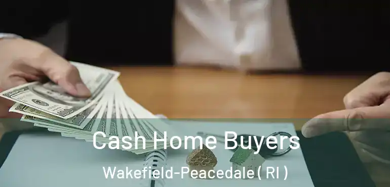  Cash Home Buyers Wakefield-Peacedale ( RI )