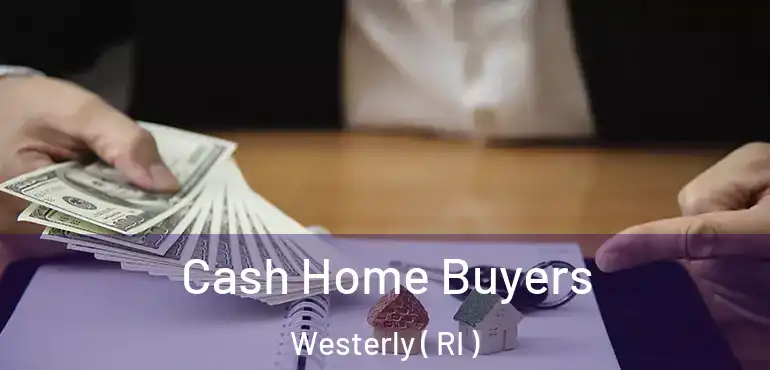 Cash Home Buyers Westerly ( RI )