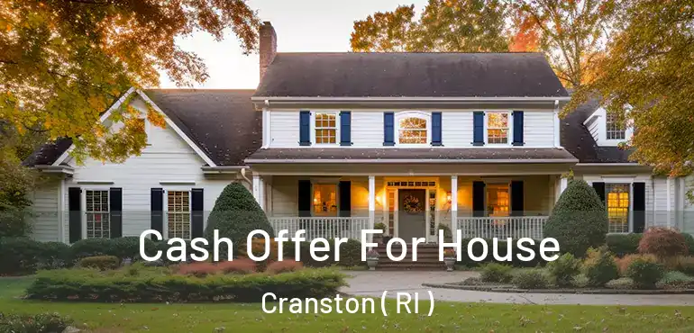 Cash Offer For House Cranston ( RI )