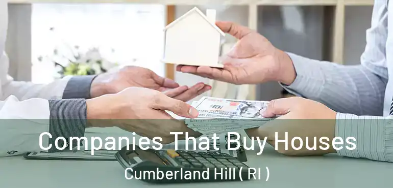Companies That Buy Houses Cumberland Hill ( RI )