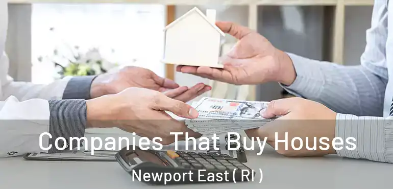 Companies That Buy Houses Newport East ( RI )