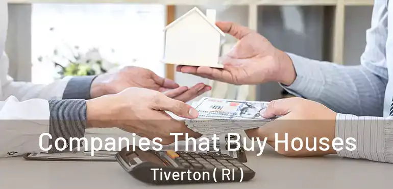 Companies That Buy Houses Tiverton ( RI )