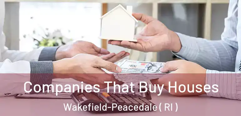 Companies That Buy Houses Wakefield-Peacedale ( RI )