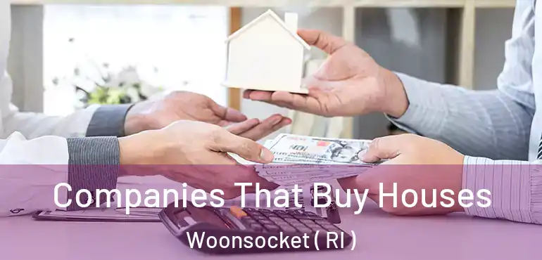 Companies That Buy Houses Woonsocket ( RI )