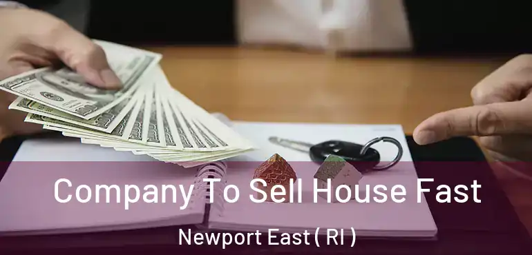 Company To Sell House Fast Newport East ( RI )