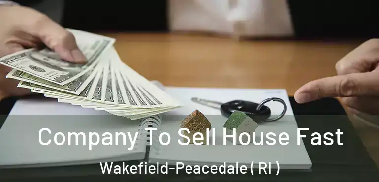 Company To Sell House Fast Wakefield-Peacedale ( RI )