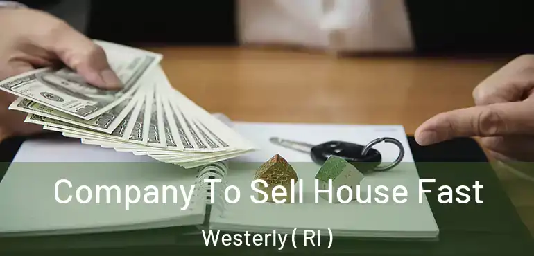 Company To Sell House Fast Westerly ( RI )