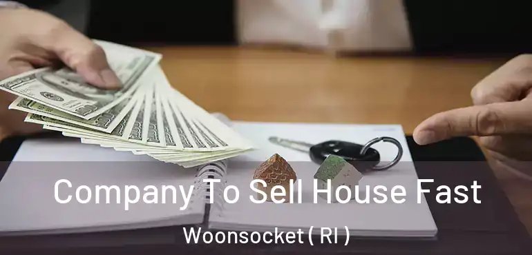 Company To Sell House Fast Woonsocket ( RI )
