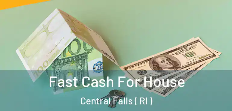 Fast Cash For House Central Falls ( RI )
