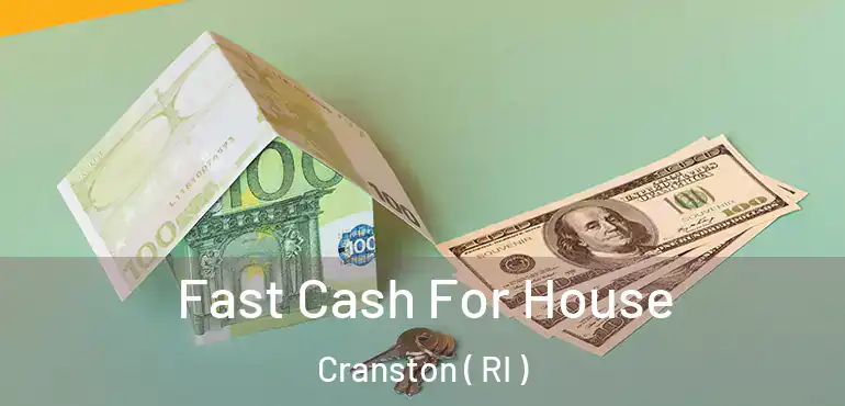  Fast Cash For House Cranston ( RI )