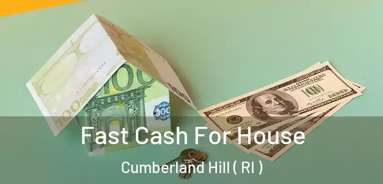 Fast Cash For House Cumberland Hill ( RI )