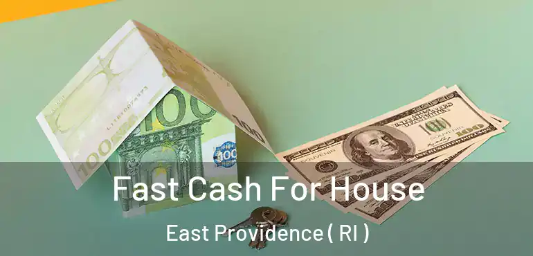 Fast Cash For House East Providence ( RI )