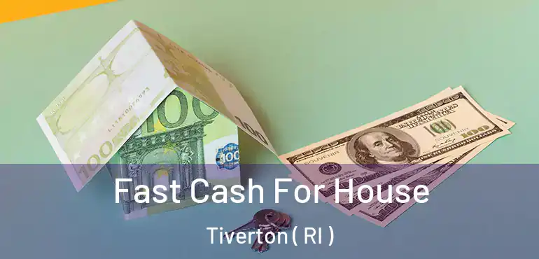 Fast Cash For House Tiverton ( RI )