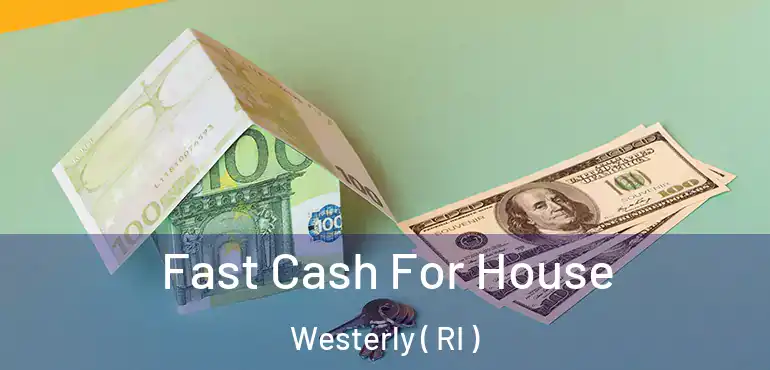 Fast Cash For House Westerly ( RI )