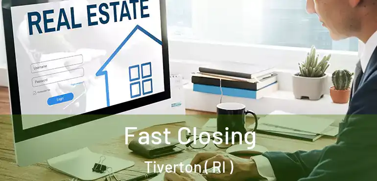 Fast Closing Tiverton ( RI )
