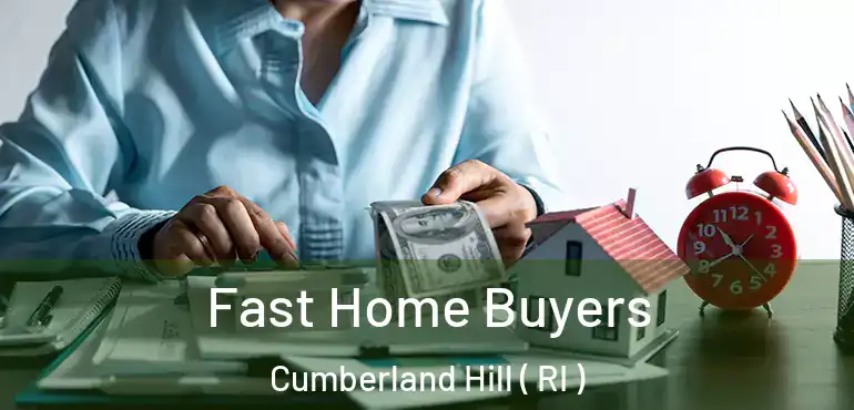 Fast Home Buyers Cumberland Hill ( RI )