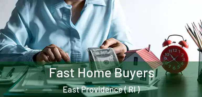 Fast Home Buyers East Providence ( RI )