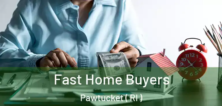  Fast Home Buyers Pawtucket ( RI )