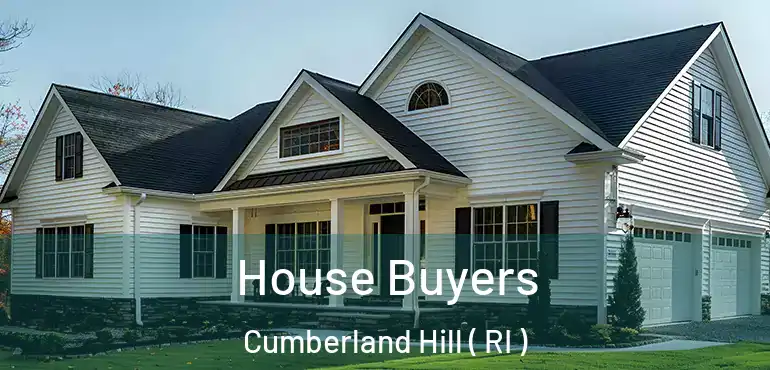 House Buyers Cumberland Hill ( RI )