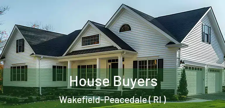 House Buyers Wakefield-Peacedale ( RI )