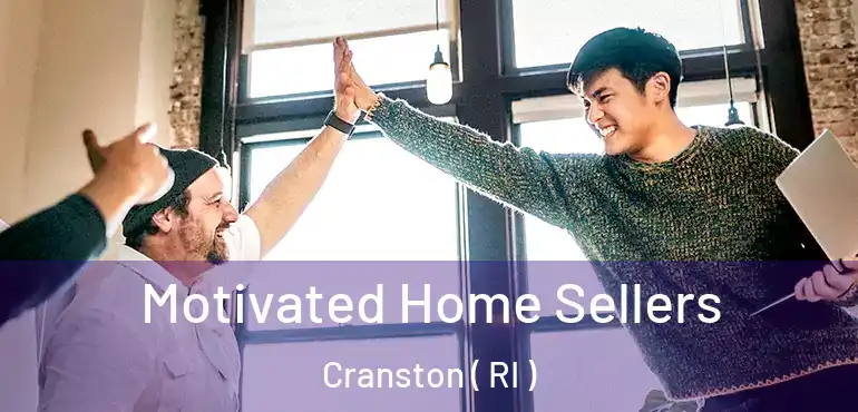 Motivated Home Sellers Cranston ( RI )