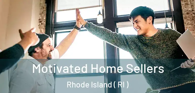 Motivated Home Sellers Rhode Island ( RI )