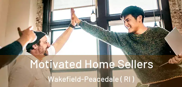 Motivated Home Sellers Wakefield-Peacedale ( RI )