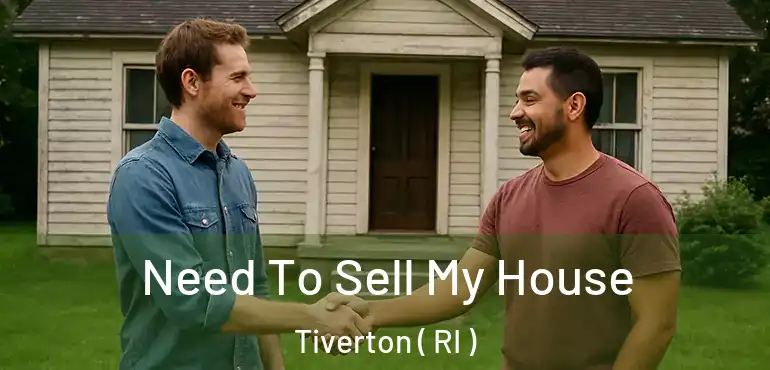  Need To Sell My House Tiverton ( RI )