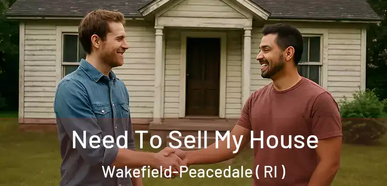  Need To Sell My House Wakefield-Peacedale ( RI )