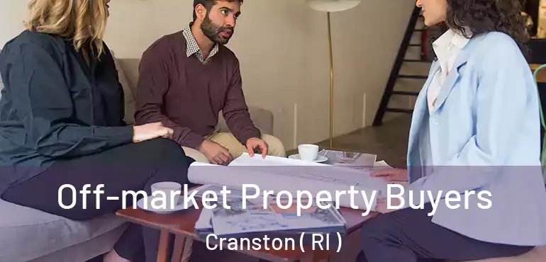 Off-market Property Buyers Cranston ( RI )